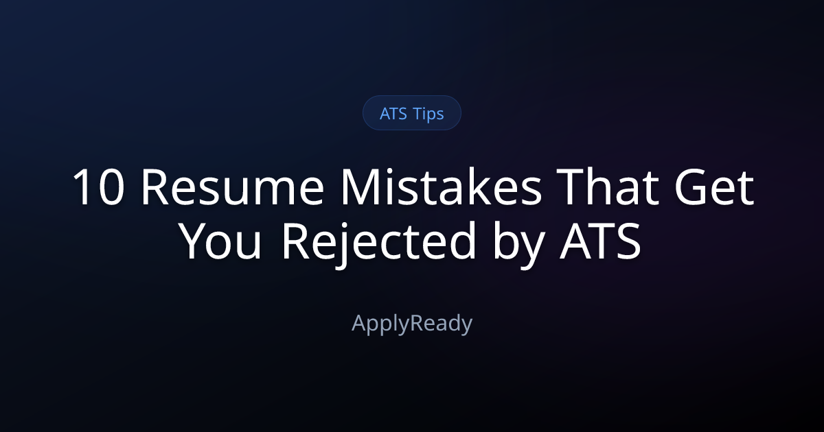 10 Resume Mistakes That Get You Rejected by ATS | ApplyReady | ApplyReady